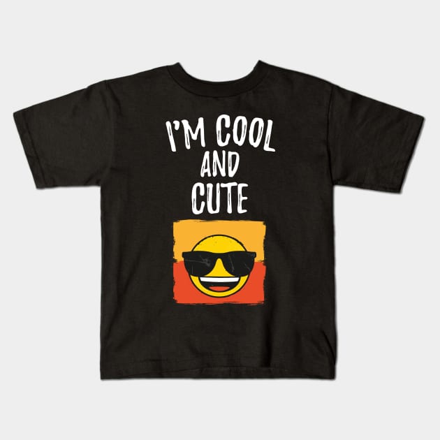 I'm Cool and Cute funny emoji design with retro theme sunglasses Kids T-Shirt by sports_hobbies_apparel